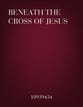 Beneath the Cross of Jesus SATB choral sheet music cover